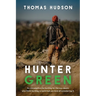 Hunter Green: An Introduction to Hunting for the Eco-Aware Who Think Hunting is Weird But Are Kind of Considering It
