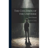 The Children of the Universe; A Play, Prolog, Five Acts, Epilog