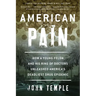 American Pain: How a Young Felon and His Ring of Doctors Unleashed America's Deadliest Drug Epidemic