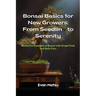 Bonsai Basics for New Growers: Master the Essentials of Bonsai with Simple Tools and Daily Care