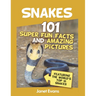 Snakes: 101 Super Fun Facts And Amazing Pictures (Featuring The World's Top 10 S
