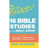 16 Bible Studies for Your Small Group