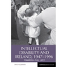 Intellectual Disability and Ireland, 1947-1996: Towards a Full Life?