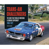Trans-Am Challengers: The Cars That Rivalled Mustang and Camaro Supremacy 1966-1972
