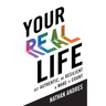 Your REAL Life: Get Authentic, Be Resilient & Make It Count!