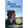 The Secrets of My Spectrum: A 16-year-old's memoir and guide to understanding autism.