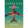 Airplane Mode: An Irreverent History of Travel