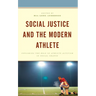 Social Justice and the Modern Athlete: Exploring the Role of Athlete Activism in Social Change
