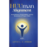 HUUman Alignment: Book 1 Remembrance, Responsibility, and the Restoration of Proper Order