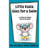 Little Koala Goes for a Swim: A Lesson on the Importance of Water Safety