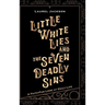 Little White Lies and the Seven Deadly Sins: A Faith-Fun Look at Daily Life