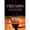 Triumph: Inspired by the true life story of legendary Coach Kay Yow
