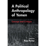 A Political Anthropology of Yemen: Concept and Critique