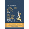 The Ultimate Survival Guide for Teens and Young Adults: How to Develop Essential life skills, Build Confidence, Set goals, Overcome Challenges and Pre