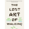 The Lost Art of Walking: The History, Science, and Literature of Pedestrianism