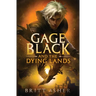 Gage Black and the Dying Lands