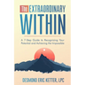The Extraordinary Within: A 7-Step Guide to Recognizing Your Potential and Achieving the Impossible