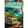 Starship Maui: A Journey Through Life on Maui in the '70s