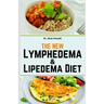 The New Lymphedema and Lipedema Diet: Savor Over 1500 Days of Nourishing Recipes for Losing Weight, Reducing Swelling, Improving Metabolic Health and