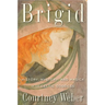 Brigid: History, Mystery, and Magick of the Celtic Goddess