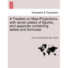 A Treatise on Map-Projections, with Seven Plates of Figures, and Appendix Containing Tables and Formulae.