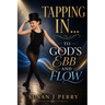 Tapping In: To God's Ebb And Flow