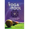 The YOGA of POOL: Secrets to becoming a Champion in Billiards and in Life