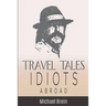Travel Tales: Idiots Abroad