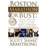 Boston Marathon or Bust: A Proven Step-By-Step Program That Helps You Achieve Your Life, Sports, and Business Goals in Record Time.