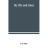 My life and times
