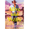 Alive and Wells: A Wells Ranch Novel