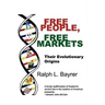 Free People, Free Markets: Their Evolutionary Origin