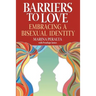 Barriers to Love: Embracing a Bisexual Identity