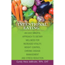 Intentional Eating: An Easy, Mindful Approach to Dietary Wellness for Increased Vitality, Weight Control, Chronic Disease Management and S