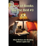 Best of Books by the Bed #3: What Writers Are Reading Before Lights Out