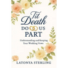 Til Death Do Us Part: Understanding and Keeping Your Weddings Vows