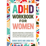 ADHD Workbook for Women: Proven Exercises & Strategies to Improve Executive Functioning, Focus and Motivation. Essential Life Skills for Women with AD