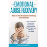Emotional Abuse Recovery: Healing Your Heart after Codependent and Emotionally Abusive Relationships: How to Handle Narcissists, Controlling, Ma