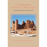 Crossing Holy Ground: A Desert Memoir in Poetic Form