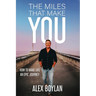 The Miles That Make You: How to Make Life an Epic Journey