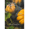 Pumpkin, Pumpkin: : Folklore, History, Planting Hints and Good Eating