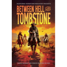 Between Hell and Tombstone: Where Legends Are Forged in Silver and Lead