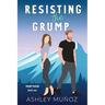 Resisting the Grump: A Grumpy Sunshine Romance