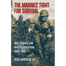 The Marines' Fight for Survival: War, Politics, and Institutional Crisis, 1945-1952