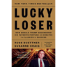 Lucky Loser: How Donald Trump Squandered His Father's Fortune and Created the Illusion of Success