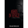 Ashes in Venice: A Vengeance Thriller