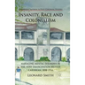 Insanity, Race and Colonialism: Managing Mental Disorder in the Post-Emancipation British Caribbean, 1838-1914