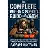 The Complete Bug-in & Bug-out Guide for Women: Crisis-Ready Skills and Tools Every Female Survivalist Needs to Protect their Family