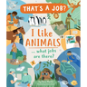I Like Animals..: What Jobs Are There?