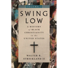 Swing Low, Volume 1: A History of Black Christianity in the United States